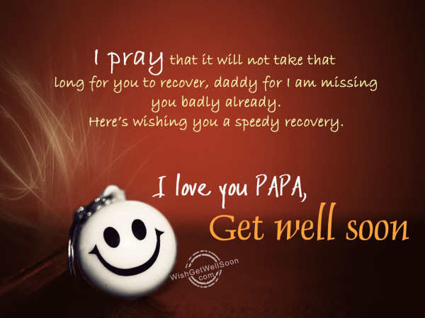 Dear papa,Get well soon