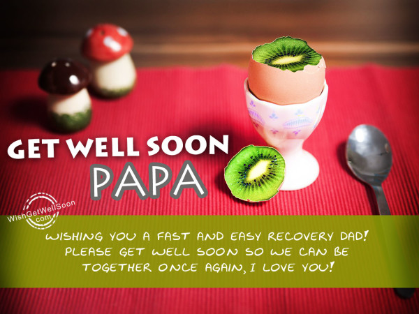 Get well soon,Dear papa