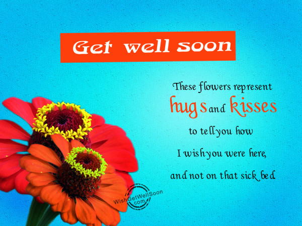 These flowers are for you -get well soon