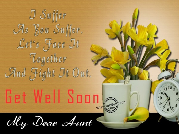I Suffer As You Suffer - Get Well Soon Aunt