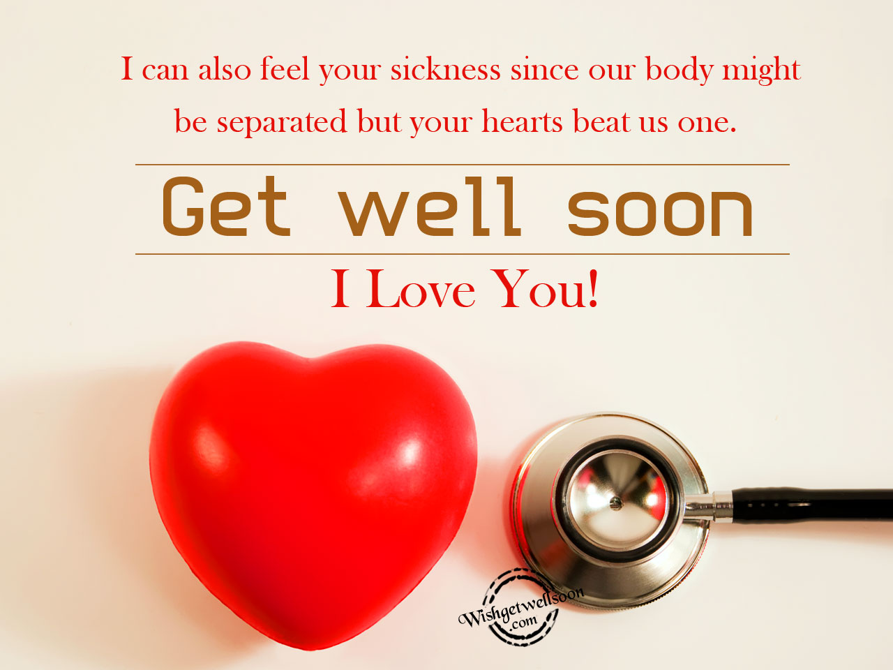 Takes me feel better. Get well soon. Get well soon Love. Get well soon my Love. Get well soon Wishes.