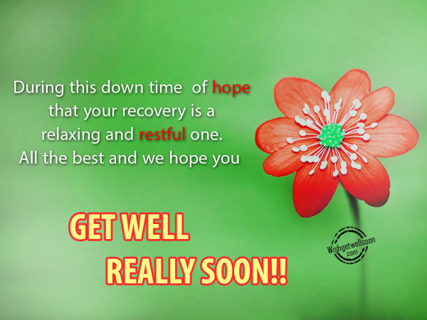Hope you recover soon - Get well soon