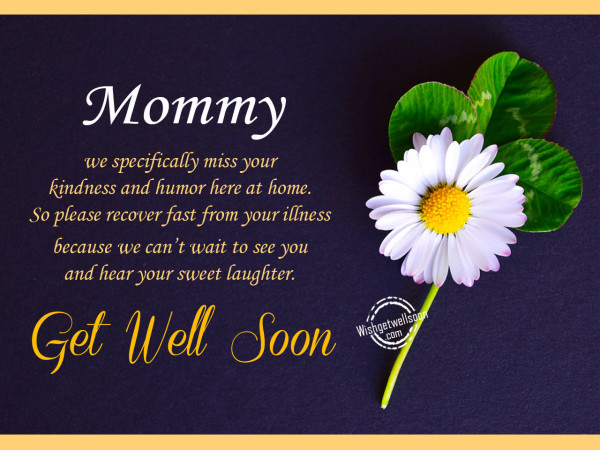 Mommy we specially miss you,get well soon-GETWELL08