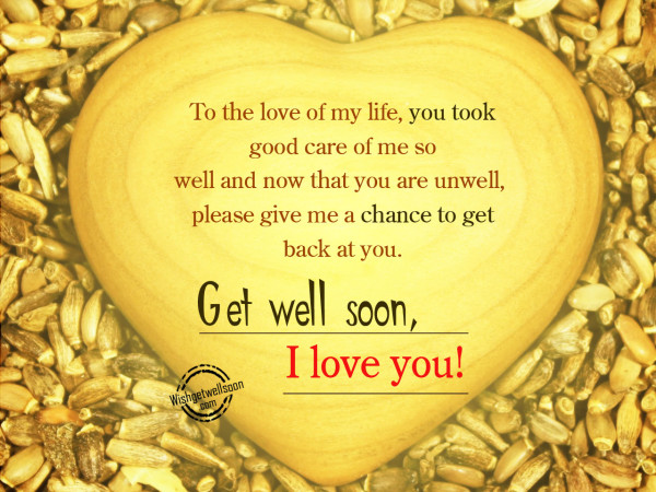 To the love of my life - Get well soon-GETWELL17