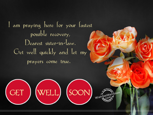 I am praying for your fastest recovery sister in law