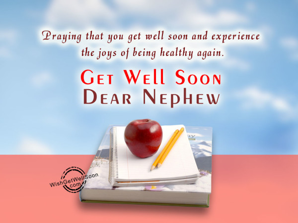Praying that you get well soon, dear nephew