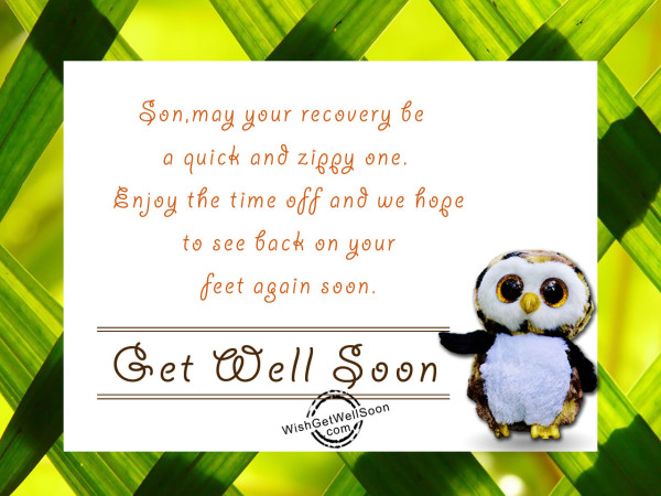 Son your recovery be a quick and zippy one,Get well soon