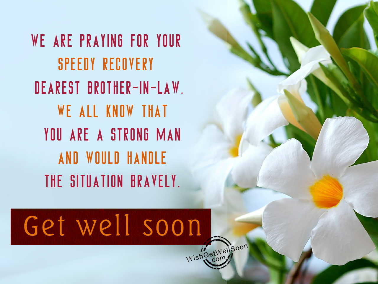 We are praying for your speedy recovery