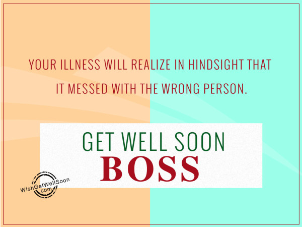 Your illness will realize in hindsight